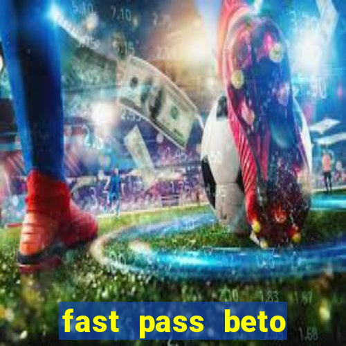 fast pass beto carrero vale a pena